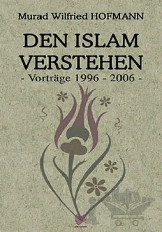 Den Islam Verstehen (Almanca Konferanslar) – Murad Wilfried Hofmann – Çağrı Yayınları kitap kapağı