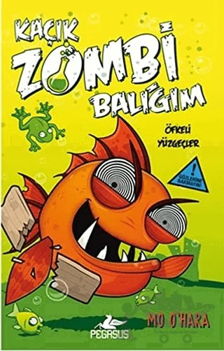 Kaçık Zombi Balığım 3 / Öfkeli Yüzgeçler – Mo Ohara – Pegasus Çocuk Yayınları kitap kapağı