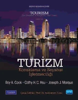 TURİZM Konaklama ve Seyahat İşletmeciği - Tourism The Business of Hospitality and Travel – Roy A. Cook - Cathy H. C. Hsu - Joseph J. Marqua - Pearson – Nobel Akademik Yayıncılık kitap kapağı