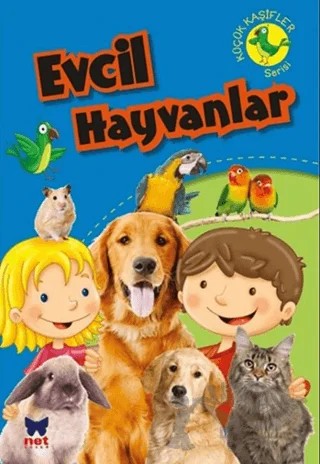 Küçük Kaşifler Serisi - Evcil Hayvanlar – Kolektif – Net Çocuk Yayınları kitap kapağı