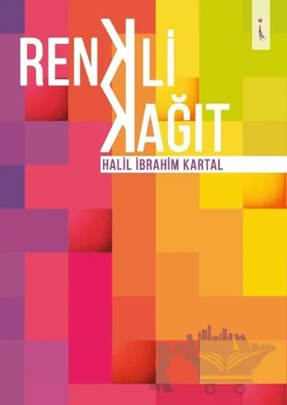 Renkli Kağıt – Halil İbrahim Kartal – İkinci Adam Yayınları kitap kapağı