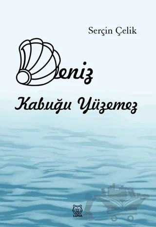 Deniz Kabuğu Yüzemez – Serçin Çelik – Luna Yayınları kitap kapağı