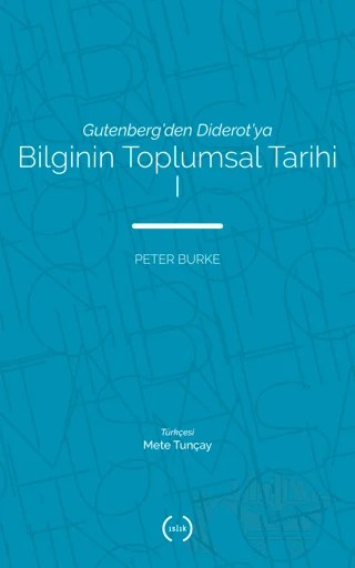 Bilginin Toplumsal Tarihi 1 – Peter Burke – Islık Yayınları kitap kapağı