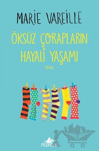 Öksüz Çorapların Hayali Yaşamı – Marie Vareille – Pegasus Yayınları kitap kapağı