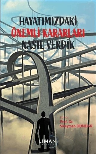 Hayatımızdaki Önemli Kararları Nasıl Verdik – Aylin Özdüzenciler, Beyza Koyun, Eda Gökdemir, Emine Vicdan, Esra Dizman, Kübra Gezer, Muhlise Solar, Rukiye Demir, Selin Yücel, Süleyman Dündar, Yağmur Karşuoluk – Liman Yayınevi kitap kapağı