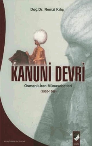 Kanuni Devri Osmanlı-İran Münasebetleri (1520-1566) – Remzi Kılıç – IQ Kültür Sanat Yayıncılık kitap kapağı