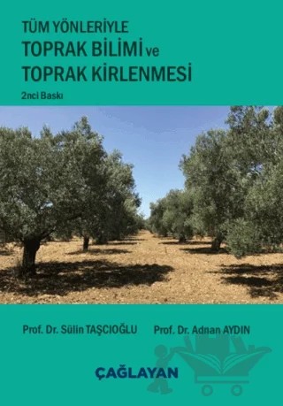Tüm Yönleriyle Toprak Bilimi ve Toprak Kirlenmesi – Sülin Taşcıoğlu, Adnan Aydın – Çağlayan Kitabevi kitap kapağı