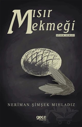 Mısır Ekmeği – Neriman Şimşek Mıhladız – Gece Kitaplığı kitap kapağı