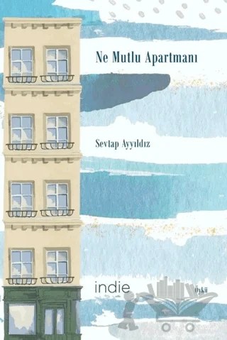Ne Mutlu Apartmanı – Sevtap Ayyıldız – İndie Yayınları kitap kapağı