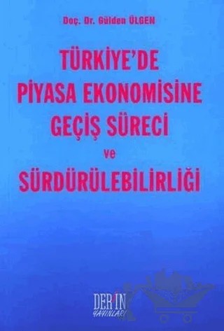 Türkiye’de Piyasa Ekonomisine Geçiş Süreci ve Sürdürülebilirliği – Gülden Ülgen – Der Yayınları kitap kapağı