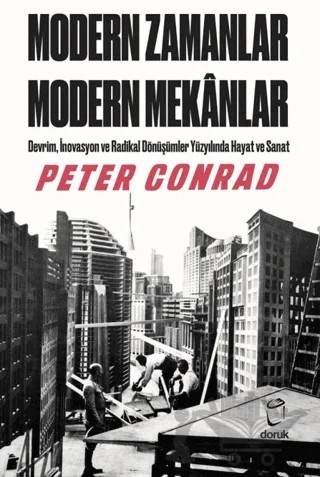 Modern Zamanlar, Modern Mekânlar – Peter Conrad – Doruk Yayınları kitap kapağı