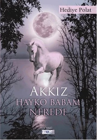 Akkız - Hayko Babam Nerede – Hediye Polat – Favori Yayınları kitap kapağı