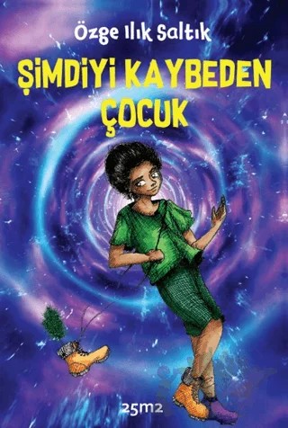 Şimdiyi Kaybeden Çocuk – Özge Ilık Saltık – 25m2 Kitap kitap kapağı