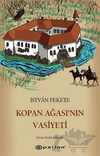 Kopan Ağası'nın Vasiyeti – Istvan Fekete – Epsilon Yayınevi kitap kapağı