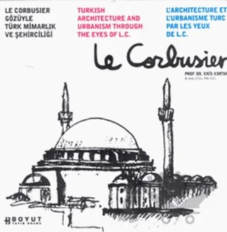 Le Corbusier Gözüyle Türk Mimarlığı ve Şehirciliği – Enis Kortan – Boyut Yayın Grubu kitap kapağı