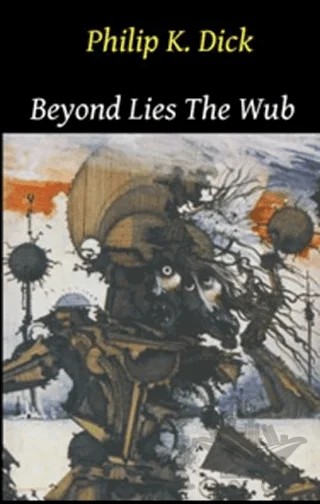 Beyond Lies the Wub – Philip K. Dick – Pergamino kitap kapağı