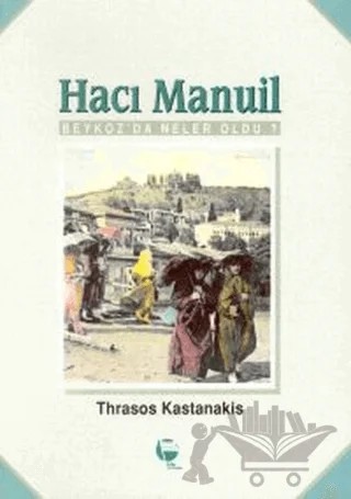 Hacı Manuil Beykoz’da Neler Oldu? – Thrasos Kastanakis – Belge Yayınları kitap kapağı