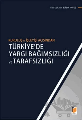 Türkiye'de Yargı Bağımsızlığı ve Tarafsızlığı – Bülent Yavuz – Adalet Yayınevi kitap kapağı