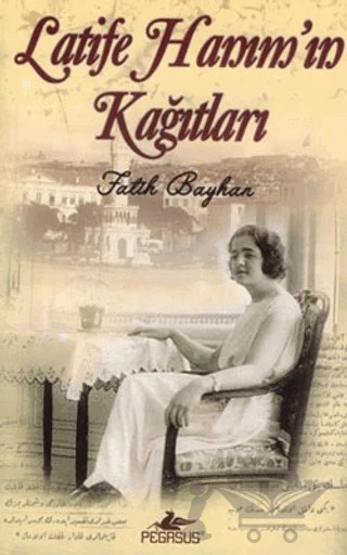 Latife Hanım'ın Kağıtları – Fatih Bayhan – Pegasus Yayınları kitap kapağı