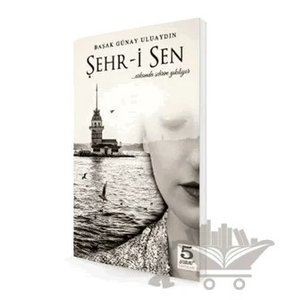 Şehr-i Sen – Başak Günay Uluaydın – 5 Şubat Yayınları kitap kapağı