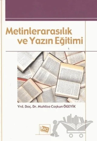 Metinlerarasılık ve Yazın Eğitimi – Muhlise Coşkun Ögeyik – Anı Yayıncılık kitap kapağı