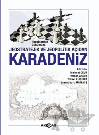İlkçağlardan Günümüze Jeostratejik ve Jeopolitik Açıdan Karadeniz – Ahmet Nafiz Ünalmış, Mehmet Okur, Volkan Aksoy, Yüksel Küçüker – Akçağ Yayınları kitap kapağı