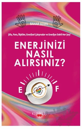 Enerjinizi Nasıl Alırsınız – Bahar Güzel – Kerasus Yayınları kitap kapağı