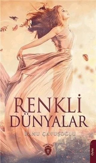 Renkli Dünyalar – Banu Çavuşoğlu – Dorlion Yayınları kitap kapağı