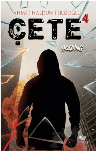 Çete 4 Holding – Ahmet Haldun Terzioğlu – Efsus Yayınları kitap kapağı