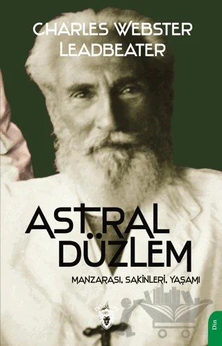 Astral Düzlem (Manzarası, Sakinleri, Yaşamı) – Charles Webster Leadbeater – Dorlion Yayınları kitap kapağı