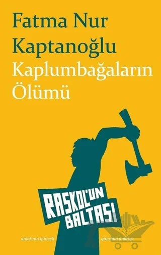 Kaplumbağaların Ölümü – Fatma Nur Kaptanoğlu – Raskol'un Baltası kitap kapağı