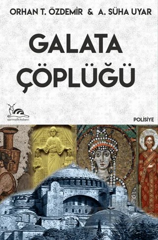 Galata Çöplüğü – Orhan T. Özdemir, A. Süha Uyar – Sarmal Kitabevi kitap kapağı