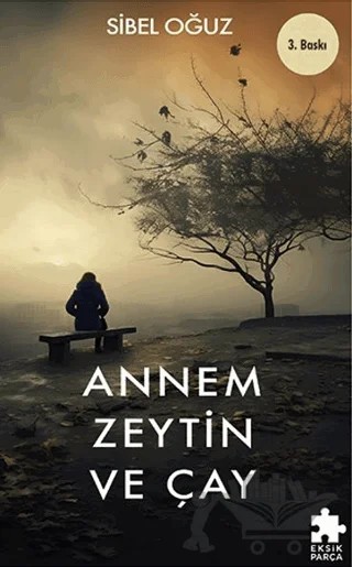 Annem Zeytin ve Çay – Sibel Oğuz – Eksik Parça Yayınları kitap kapağı