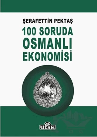 100 Soruda Osmanlı Ekonomisi – Şerafettin Pektaş – Ulak Yayıncılık kitap kapağı