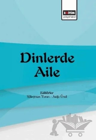Dinlerde Aile – Kolektif – Eğitim Yayınevi - Bilimsel Eserler kitap kapağı