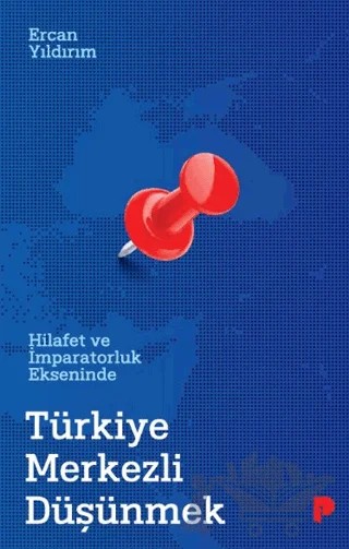 Hilafet ve İmparatorluk Ekseninde Türkiye Merkezli Düşünmek – Ercan Yıldırım – Pınar Yayınları kitap kapağı
