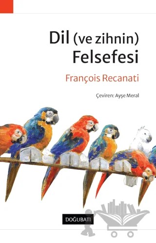 Dil (ve Zihnin) Felsefesi – François Recanati – Doğu Batı Yayınları kitap kapağı