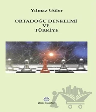 Ortadoğu Denklemi ve Türkiye – Yılmaz Güler – Günce Uluslararası Yayıncılık kitap kapağı