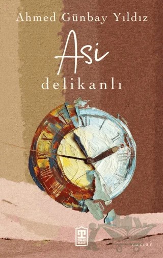 Asi Delikanlı – Ahmed Günbay Yıldız – Timaş İnanç kitap kapağı