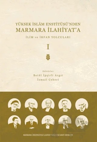 Yüksek İslam Enstitüsü'nden Marmara İlahiyat'a - Cilt 1 – Kolektif – Marmara Üniversitesi İlahiyat Fakültesi Vakfı kitap kapağı