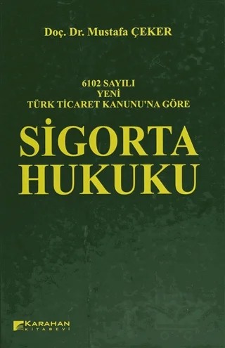 6102 Sayılı Yeni Türk Ticaret Kanununa Göre: Sigorta Hukuku – Mustafa Çeker – Karahan Kitabevi kitap kapağı