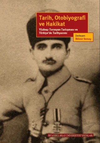 Tarih, Otobiyografi ve Hakikat – Ayhan Aktar, Bülent Somay, Kahraman Şakul, Ohannes Kılıçdağı, Suavi Aydın, Taner Akçam – İstanbul Bilgi Üniversitesi Yayınları kitap kapağı