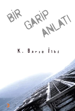 Bir Garip Anlatı – K. Barış İlbi – Cinius Yayınları kitap kapağı