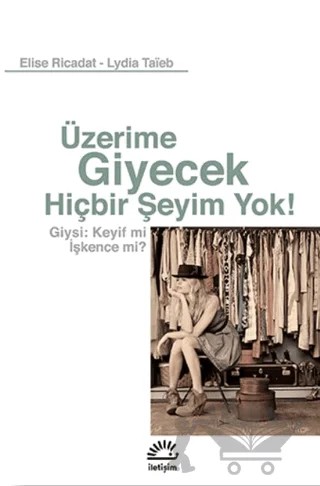 Üzerime Giyecek Hiçbir Şeyim Yok! – Elise Ricadat, Lydia Taieb – İletişim Yayınevi kitap kapağı