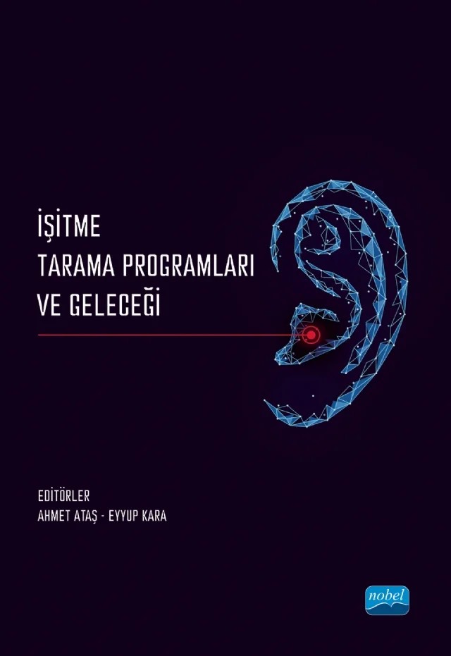 İşitme Tarama Programları ve Geleceği – Abidin Kaya, Ahmet Ataş, Ahmet Ceylan, Aysel Bengi Yerlikaya, Burcu Deniz, Duygu Hayır Şenkaya, Ebru Karaman, Emine Deniz Gözen Tan, Eyyup Kara, Fırat Tevetoğlu, Halide Çetin Kara, Hande Evin Eskicioğlu, Hüseyin Deniz, Kübra Çaputlu, Melda Acar, Mert Kılıç, Merve Torun Topçu, Oğuz Yılmaz, Rışvan Den – Nobel Akademik Yayıncılık kitap kapağı