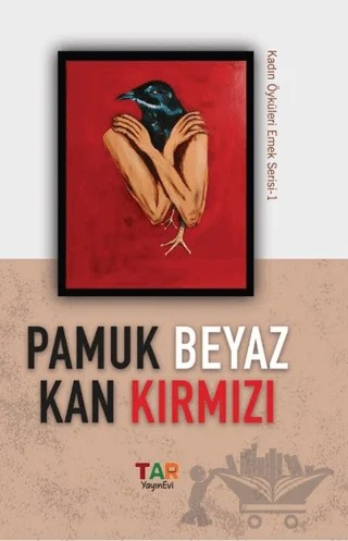 Pamuk Beyaz Kan Kırmızı – Kolektif – Tar Yayınevi kitap kapağı