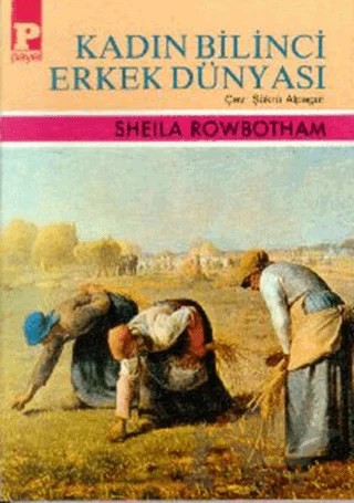 Kadın Bilinci Erkek Dünyası – Sheila Rowbotham – Payel Yayınları kitap kapağı