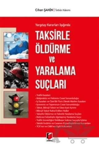 Yargıtay Kararları Işığında Taksirle Öldürme ve Yaralama Suçları – Cihan Şahin – Adalet Yayınevi kitap kapağı