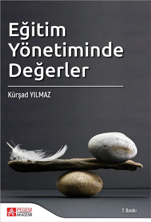 Eğitim Yönetiminde Değerler – Kürşad Yılmaz – Pegem Akademi Yayıncılık kitap kapağı