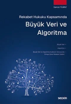 Rekabet Hukuku Kapsamında Büyük Veri ve Algoritma – Gamze Yılmaz – Seçkin Yayıncılık kitap kapağı